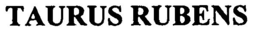 TAURUS RUBENS trademark