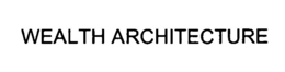 WEALTH ARCHITECTURE trademark
