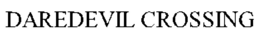 DAREDEVIL CROSSING trademark