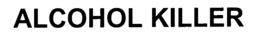 ALCOHOL KILLER trademark