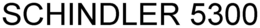 SCHINDLER 5300 trademark