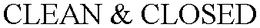 CLEAN & CLOSED trademark