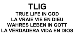 TLIG TRUE LIFE IN GOD LA VRAIE VIE EN DIEU WAHRES LEBEN IN GOTT LA VERDADERA VIDA EN DIOS trademark