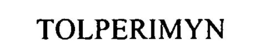 TOLPERIMYN trademark