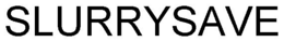 SLURRYSAVE trademark