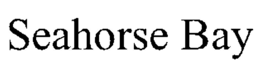 SEAHORSE BAY trademark