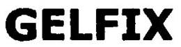 GELFIX trademark