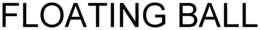 FLOATING BALL trademark