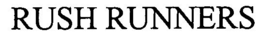 RUSH RUNNERS trademark