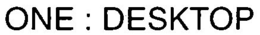 ONE : DESKTOP trademark