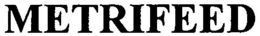 METRIFEED trademark