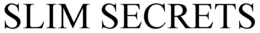 SLIM SECRETS trademark