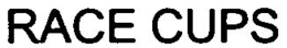 RACE CUPS trademark