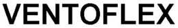 VENTOFLEX trademark