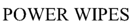 POWER WIPES trademark