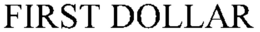 FIRST DOLLAR trademark