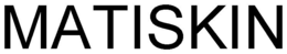 MATISKIN trademark
