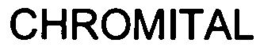 CHROMITAL trademark