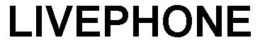 LIVEPHONE trademark