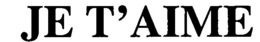 JE T'AIME trademark