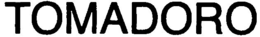 TOMADORO trademark