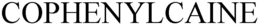 COPHENYLCAINE trademark