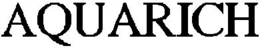 AQUARICH trademark