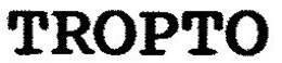 TROPTO trademark