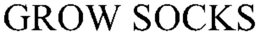 GROW SOCKS trademark