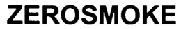 ZEROSMOKE trademark
