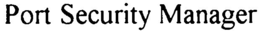 PORT SECURITY MANAGER trademark