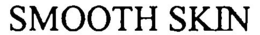 SMOOTH SKIN trademark