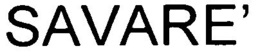 SAVARE' trademark