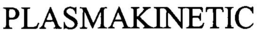PLASMAKINETIC trademark