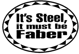 IT'S STEEL, IT MUST BE FABER trademark