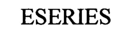 ESERIES trademark