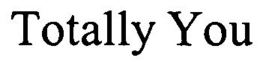 TOTALLY YOU trademark