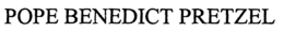 POPE BENEDICT PRETZEL trademark