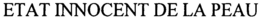 ETAT INNOCENT DE LA PEAU trademark