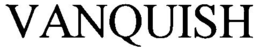 VANQUISH trademark