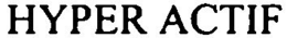 HYPER ACTIF trademark