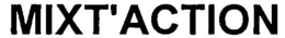 MIXT'ACTION trademark