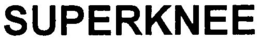 SUPERKNEE trademark