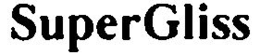 SUPERGLISS trademark