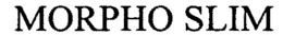 MORPHO SLIM trademark
