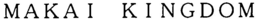 MAKAI KINGDOM trademark