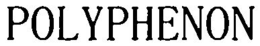 POLYPHENON trademark