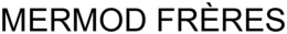 MERMOD FRÈRES trademark
