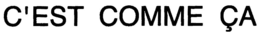 C'EST COMME ÇA trademark
