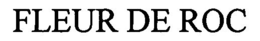 FLEUR DE ROC trademark